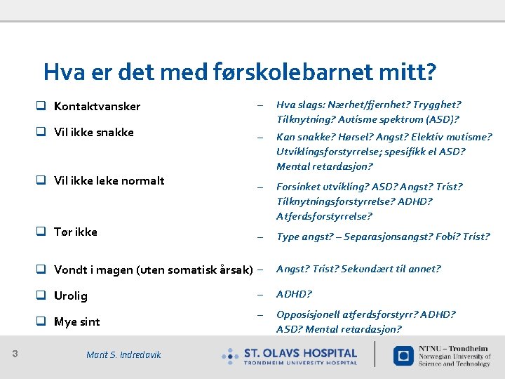 Hva er det med førskolebarnet mitt? q Kontaktvansker – q Vil ikke snakke Hva