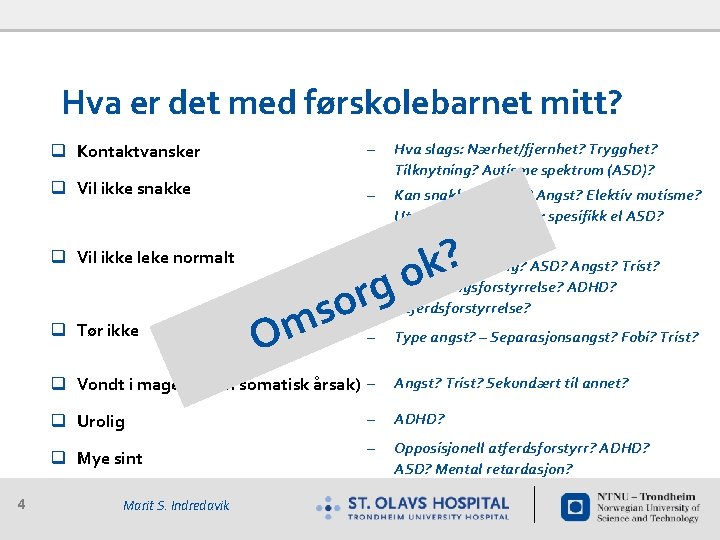 Hva er det med førskolebarnet mitt? q Kontaktvansker – q Vil ikke snakke Hva