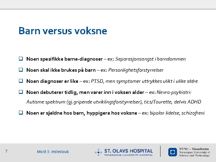 Barn versus voksne q Noen spesifikke barne-diagnoser – ex: Separasjonsangst i barndommen q Noen