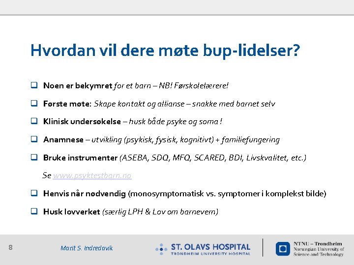 Hvordan vil dere møte bup-lidelser? q Noen er bekymret for et barn – NB!