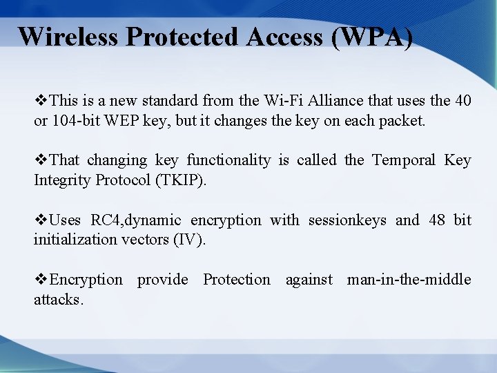 Wireless Protected Access (WPA) v. This is a new standard from the Wi-Fi Alliance