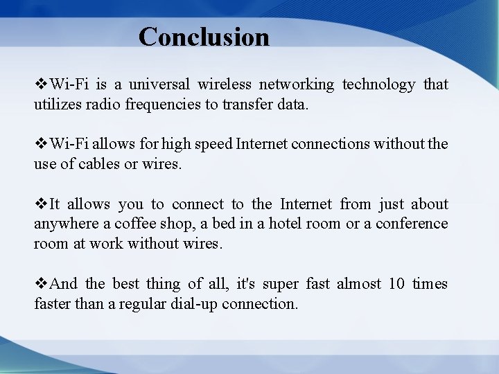 Conclusion v. Wi-Fi is a universal wireless networking technology that utilizes radio frequencies to