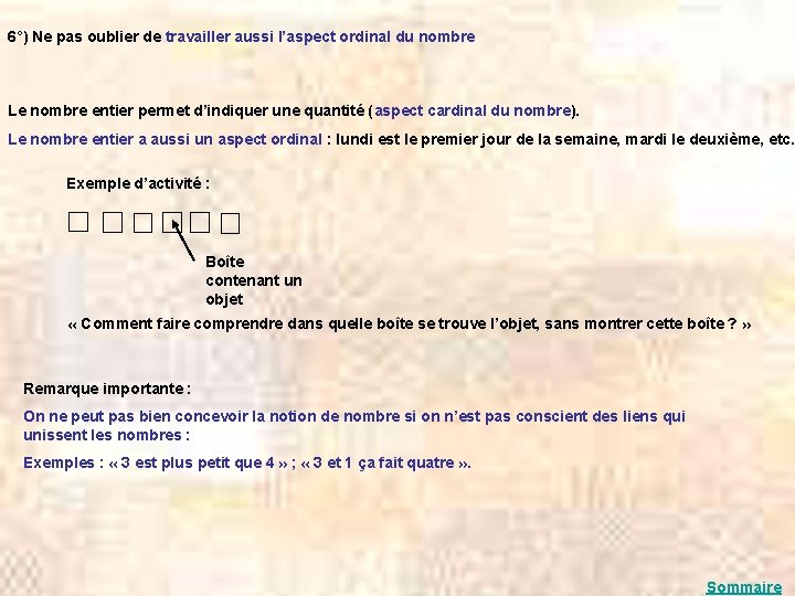 6°) Ne pas oublier de travailler aussi l’aspect ordinal du nombre Le nombre entier