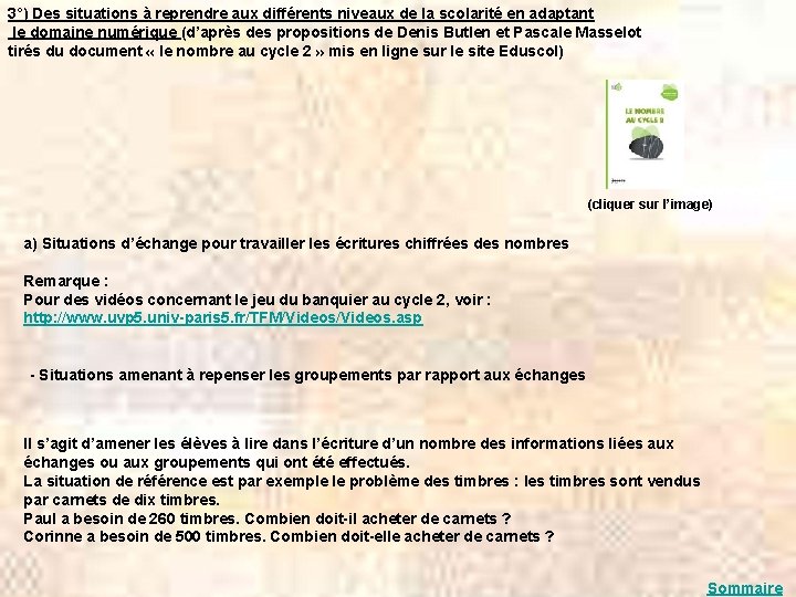 3°) Des situations à reprendre aux différents niveaux de la scolarité en adaptant le