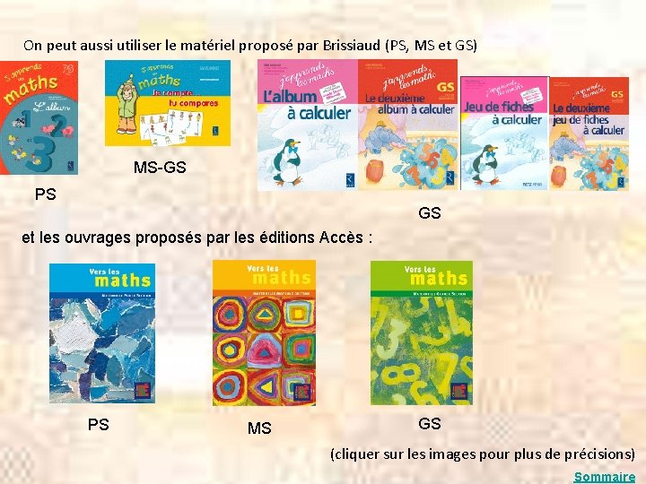 On peut aussi utiliser le matériel proposé par Brissiaud (PS, MS et GS) MS-GS