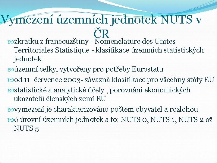 Vymezení územních jednotek NUTS v ČR zkratku z francouzštiny - Nomenclature des Unites Territoriales