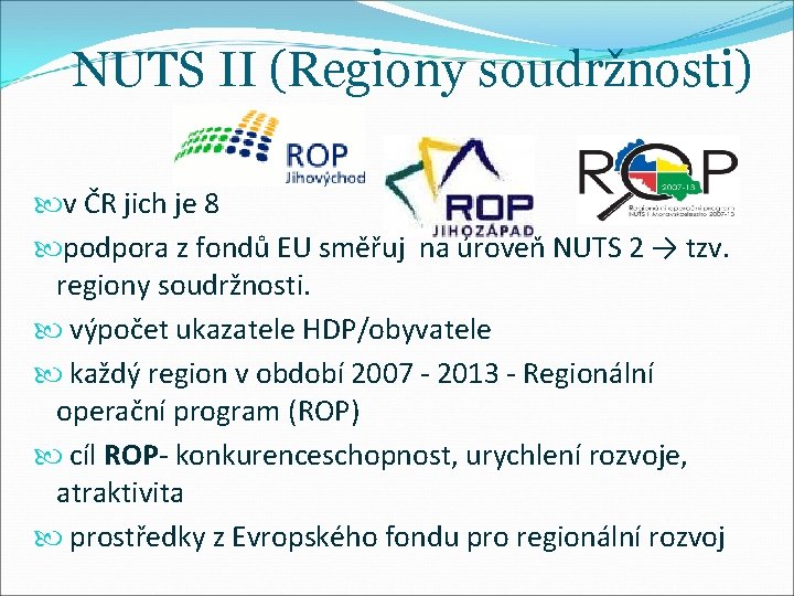  NUTS II (Regiony soudržnosti) v ČR jich je 8 podpora z fondů EU