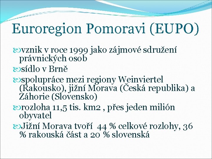 Euroregion Pomoravi (EUPO) vznik v roce 1999 jako zájmové sdružení právnických osob sídlo v