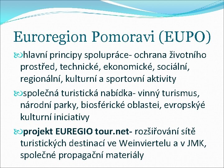 Euroregion Pomoravi (EUPO) hlavní principy spolupráce- ochrana životního prostřed, technické, ekonomické, sociální, regionální, kulturní