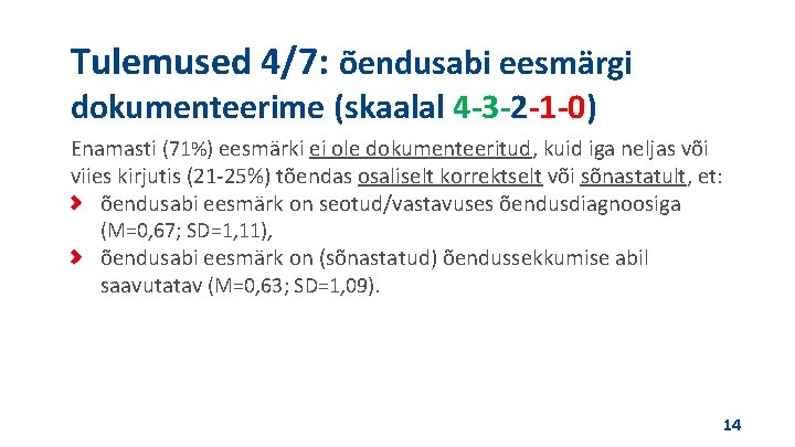 Tulemused 4/7: õendusabi eesmärgi dokumenteerime (skaalal 4 -3 -2 -1 -0) Enamasti (71%) eesmärki