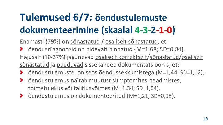 Tulemused 6/7: õendustulemuste dokumenteerimine (skaalal 4 -3 -2 -1 -0) Enamasti (79%) on sõnastatud