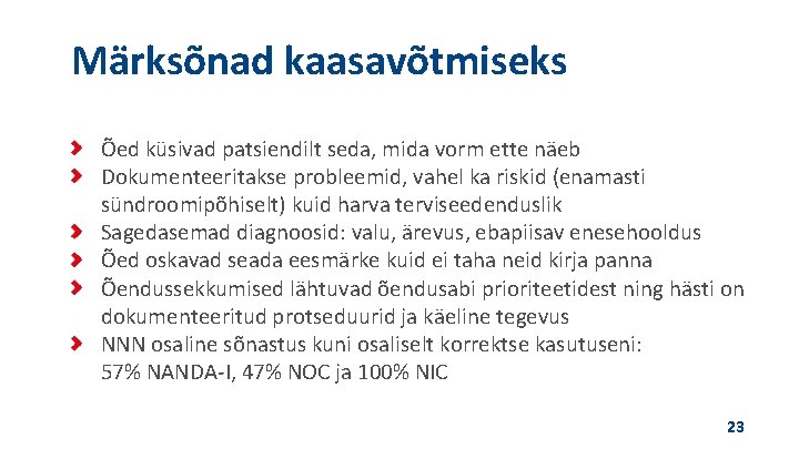 Märksõnad kaasavõtmiseks Õed küsivad patsiendilt seda, mida vorm ette näeb Dokumenteeritakse probleemid, vahel ka