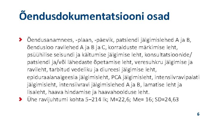 Õendusdokumentatsiooni osad Õendusanamnees, -plaan, -päevik, patsiendi jälgimislehed A ja B, õendusloo ravilehed A ja