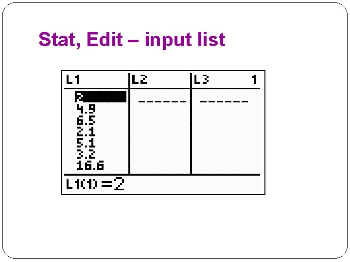 Stat, Edit – input list 