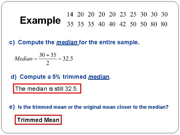 Example c) Compute the median for the entire sample. d) Compute a 5% trimmed