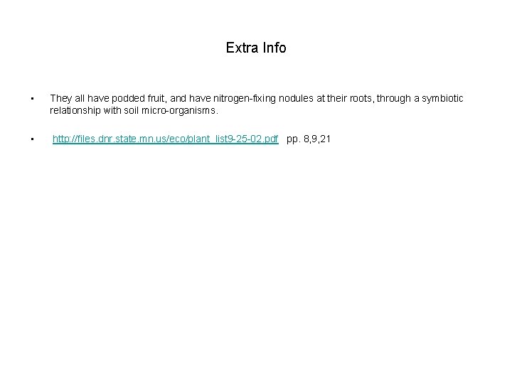 Extra Info • They all have podded fruit, and have nitrogen-fixing nodules at their