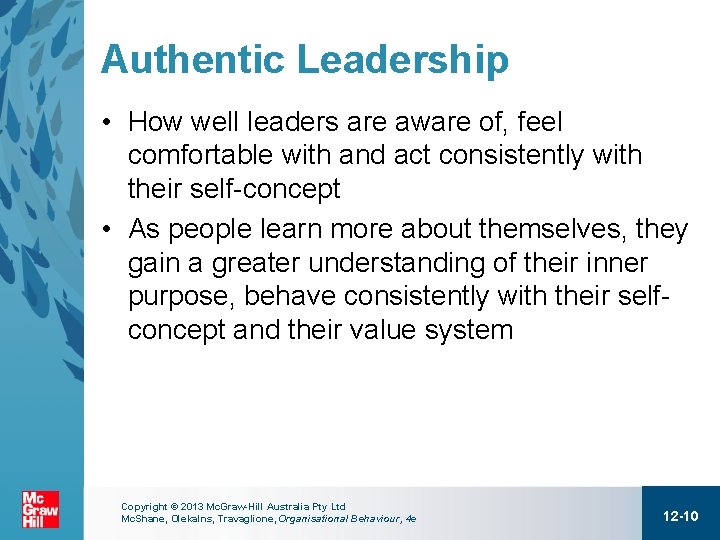 Authentic Leadership • How well leaders are aware of, feel comfortable with and act