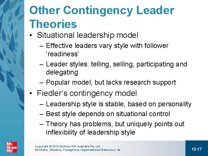 Other Contingency Leader Theories • Situational leadership model – Effective leaders vary style with