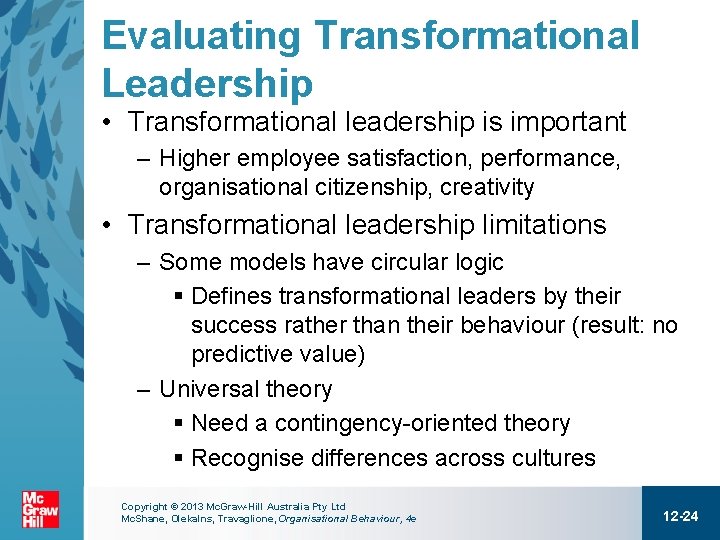 Evaluating Transformational Leadership • Transformational leadership is important – Higher employee satisfaction, performance, organisational