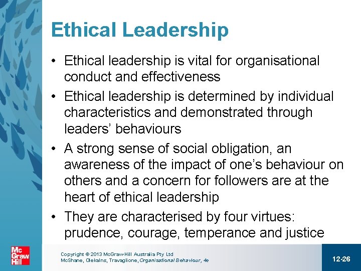 Ethical Leadership • Ethical leadership is vital for organisational conduct and effectiveness • Ethical