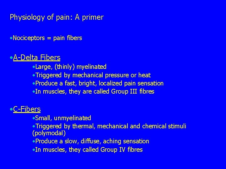 Physiology of pain: A primer • Nociceptors = pain fibers • A-Delta Fibers •