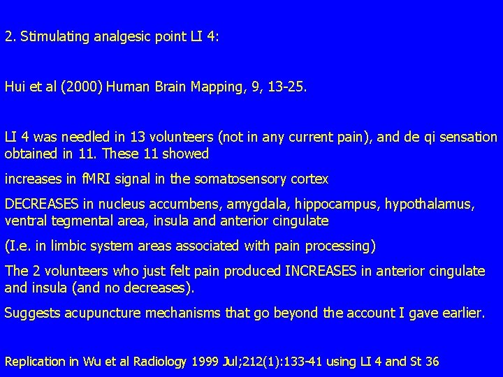 2. Stimulating analgesic point LI 4: Hui et al (2000) Human Brain Mapping, 9,
