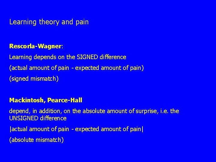 Learning theory and pain Rescorla-Wagner: Learning depends on the SIGNED difference (actual amount of