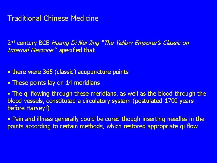 Traditional Chinese Medicine 2 nd century BCE Huang Di Nei Jing “The Yellow Emporer’s