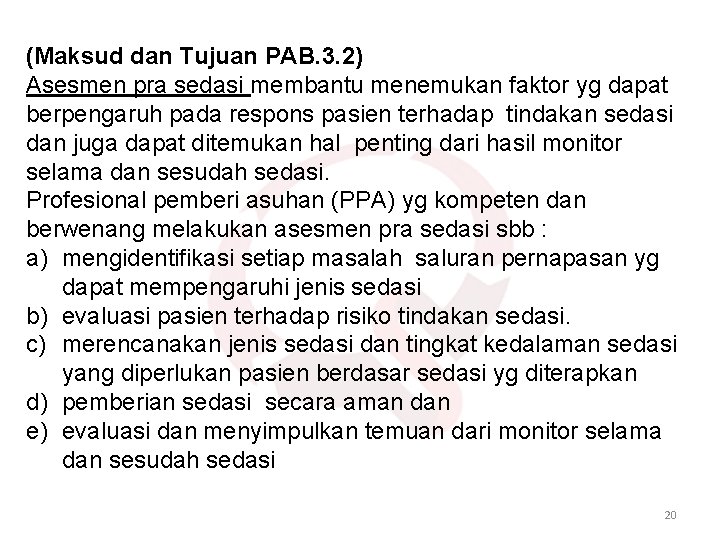 (Maksud dan Tujuan PAB. 3. 2) Asesmen pra sedasi membantu menemukan faktor yg dapat