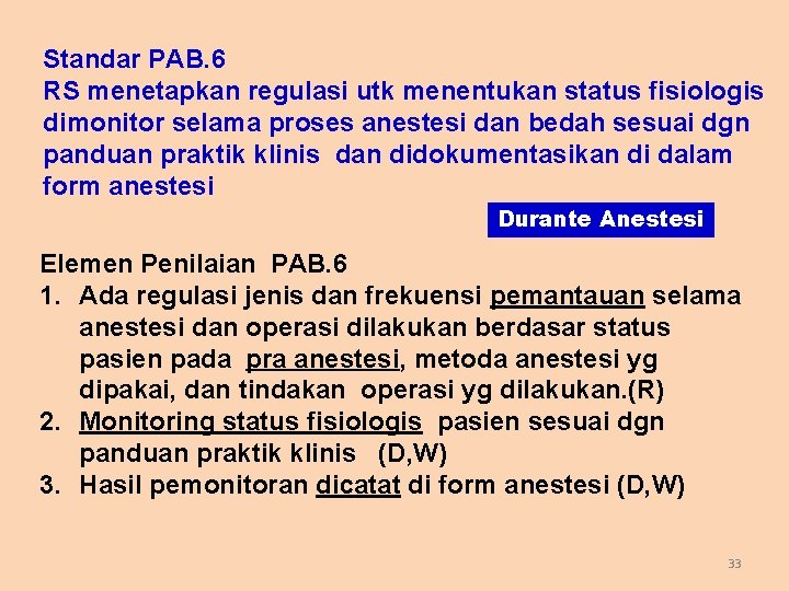 Standar PAB. 6 RS menetapkan regulasi utk menentukan status fisiologis dimonitor selama proses anestesi
