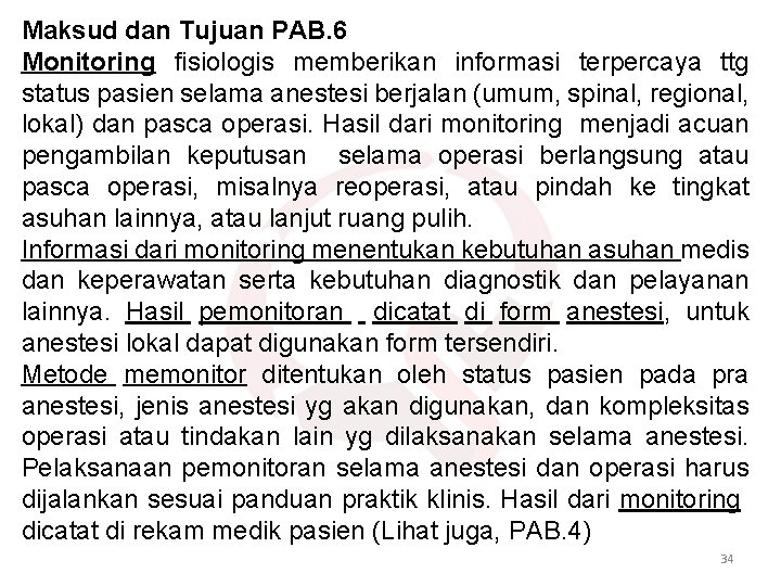 Maksud dan Tujuan PAB. 6 Monitoring fisiologis memberikan informasi terpercaya ttg status pasien selama