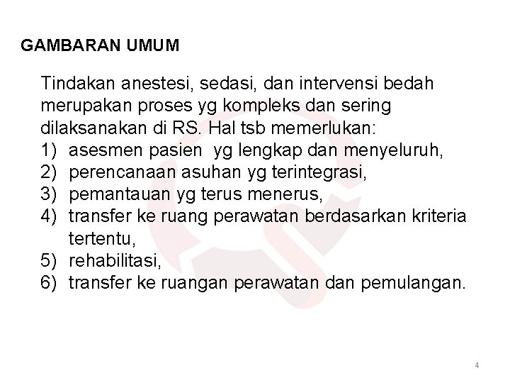 GAMBARAN UMUM Tindakan anestesi, sedasi, dan intervensi bedah merupakan proses yg kompleks dan sering