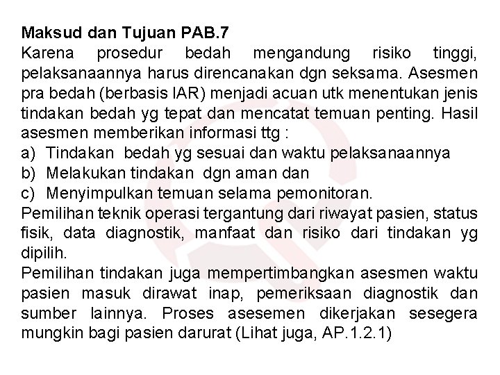 Maksud dan Tujuan PAB. 7 Karena prosedur bedah mengandung risiko tinggi, pelaksanaannya harus direncanakan