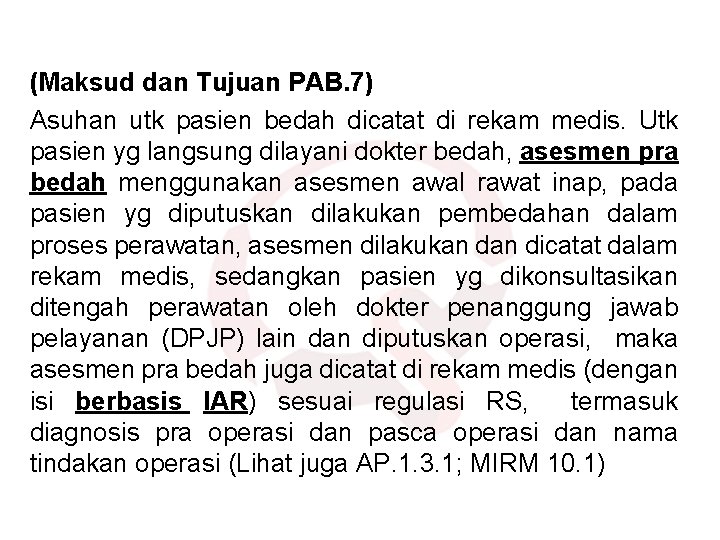 (Maksud dan Tujuan PAB. 7) Asuhan utk pasien bedah dicatat di rekam medis. Utk