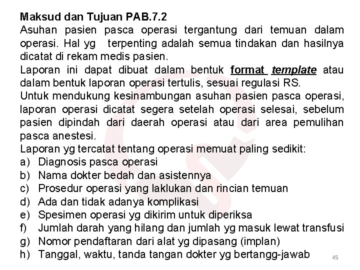 Maksud dan Tujuan PAB. 7. 2 Asuhan pasien pasca operasi tergantung dari temuan dalam