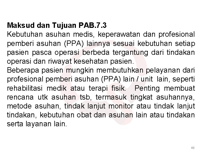 Maksud dan Tujuan PAB. 7. 3 Kebutuhan asuhan medis, keperawatan dan profesional pemberi asuhan