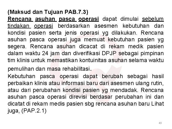 (Maksud dan Tujuan PAB. 7. 3) Rencana asuhan pasca operasi dapat dimulai sebelum tindakan