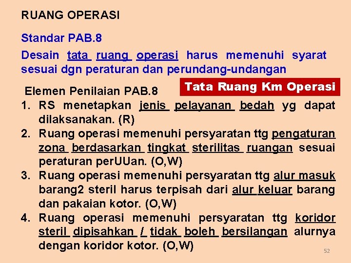 RUANG OPERASI Standar PAB. 8 Desain tata ruang operasi harus memenuhi syarat sesuai dgn
