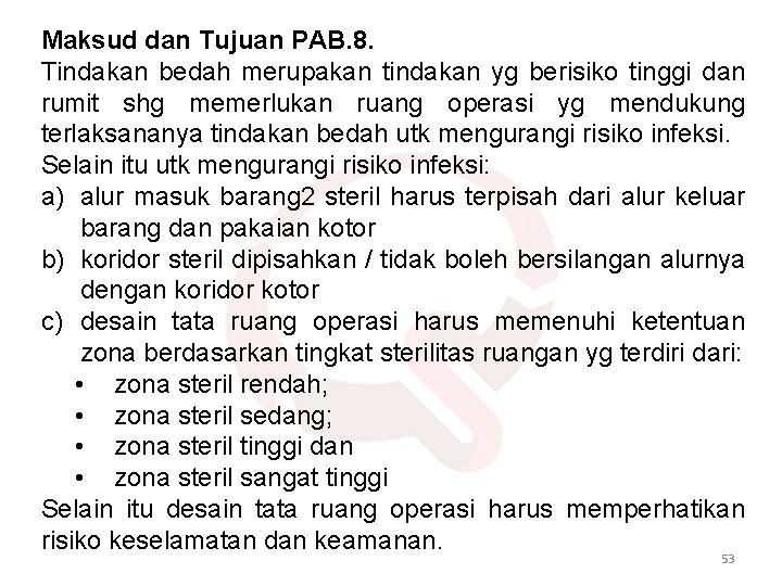 Maksud dan Tujuan PAB. 8. Tindakan bedah merupakan tindakan yg berisiko tinggi dan rumit