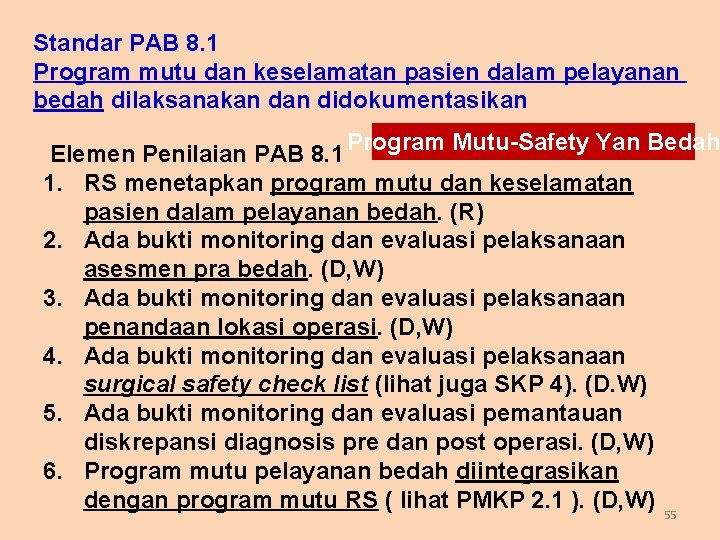 Standar PAB 8. 1 Program mutu dan keselamatan pasien dalam pelayanan bedah dilaksanakan didokumentasikan