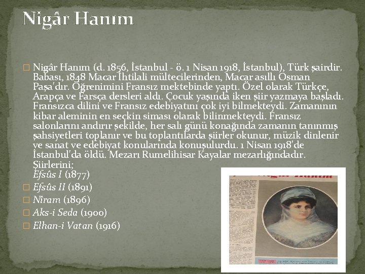 Nigâr Hanım � Nigâr Hanım (d. 1856, İstanbul - ö. 1 Nisan 1918, İstanbul),