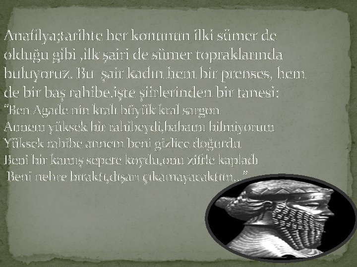 Anafilya; tarihte her konunun ilki sümer de olduğu gibi , ilk şairi de sümer
