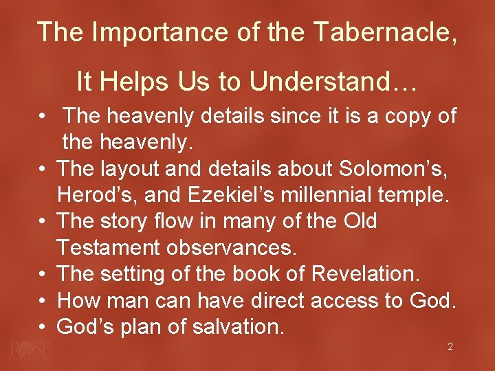 The Importance of the Tabernacle, It Helps Us to Understand… • The heavenly details