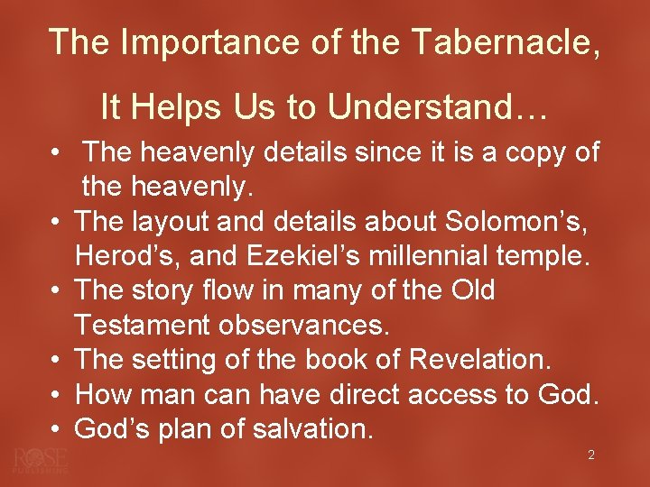 The Importance of the Tabernacle, It Helps Us to Understand… • The heavenly details The Importance of the Tabernacle, It Helps Us to Understand… • The heavenly details