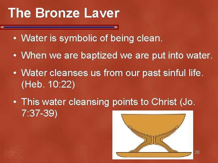The Bronze Laver • Water is symbolic of being clean. • When we are
