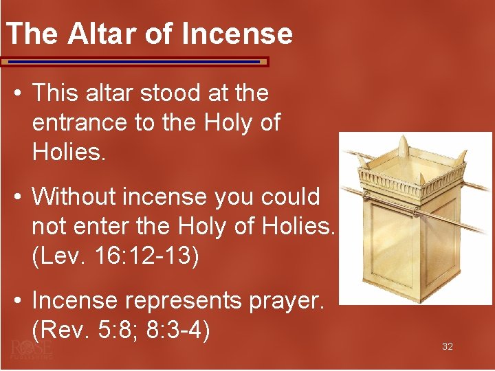 The Altar of Incense • This altar stood at the entrance to the Holy
