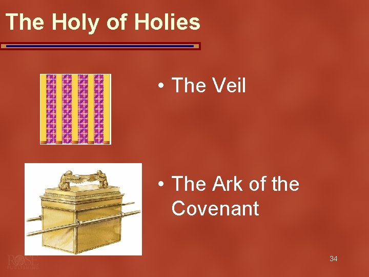 The Holy of Holies • The Veil • The Ark of the Covenant 34
