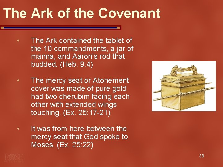 The Ark of the Covenant • The Ark contained the tablet of the 10
