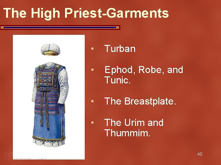 The High Priest-Garments • Turban • Ephod, Robe, and Tunic. • The Breastplate. • The High Priest-Garments • Turban • Ephod, Robe, and Tunic. • The Breastplate. •