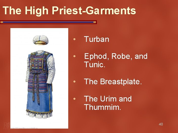 The High Priest-Garments • Turban • Ephod, Robe, and Tunic. • The Breastplate. •